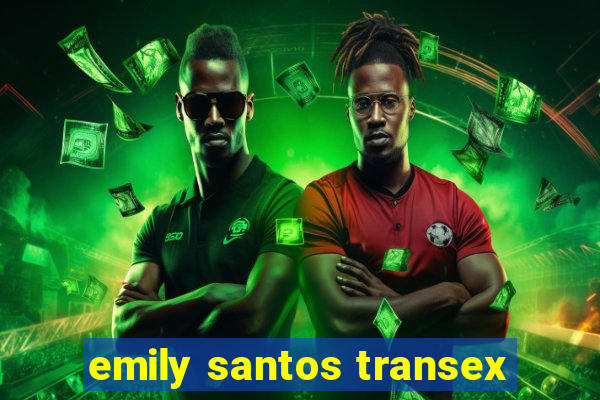 emily santos transex