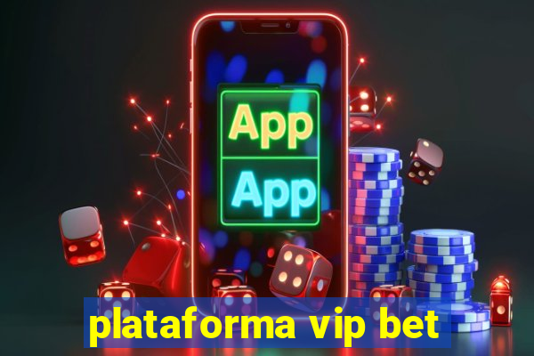 plataforma vip bet