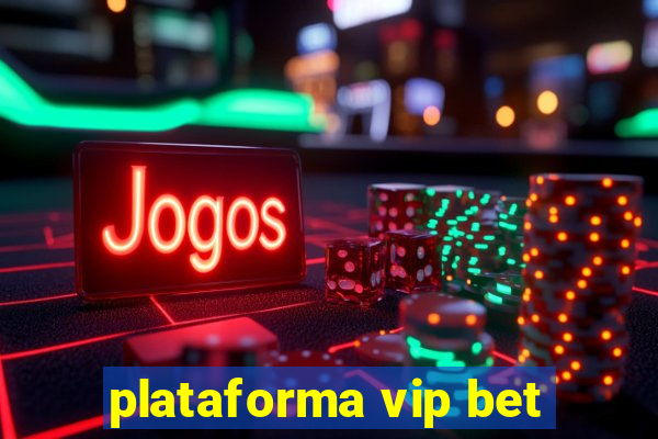 plataforma vip bet