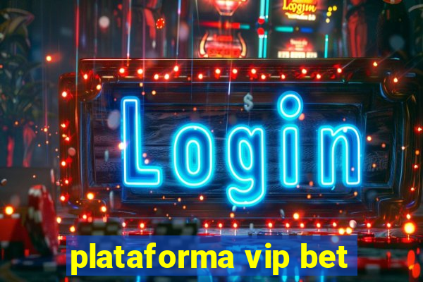 plataforma vip bet