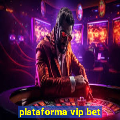 plataforma vip bet