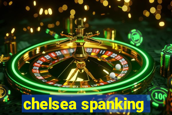 chelsea spanking