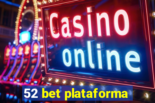 52 bet plataforma