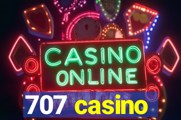 707 casino