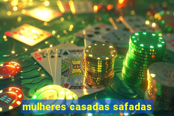 mulheres casadas safadas