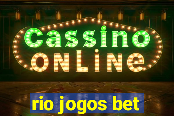 rio jogos bet