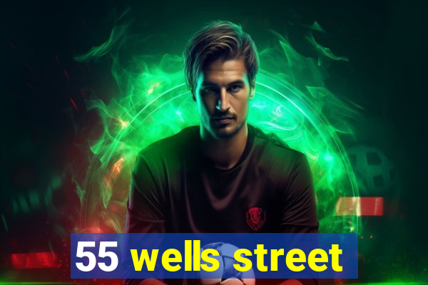 55 wells street