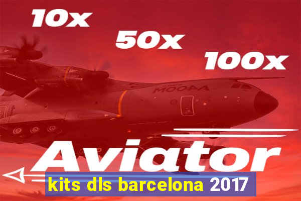 kits dls barcelona 2017