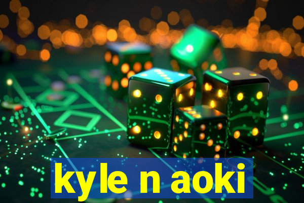 kyle n aoki