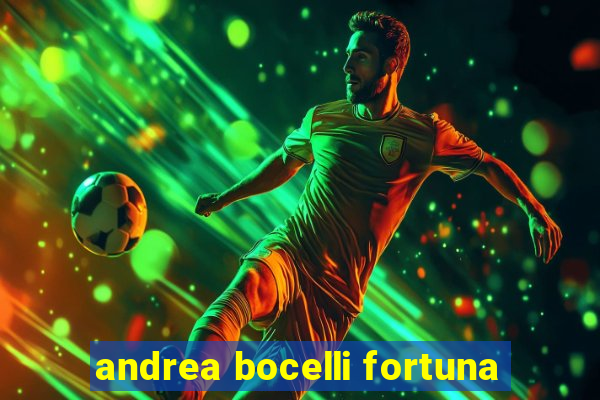 andrea bocelli fortuna