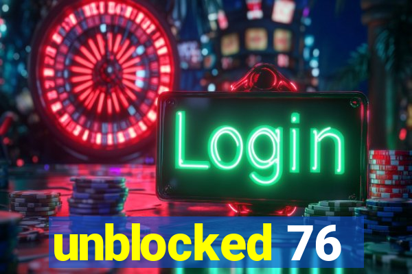 unblocked 76