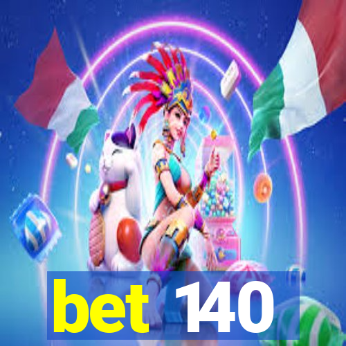 bet 140