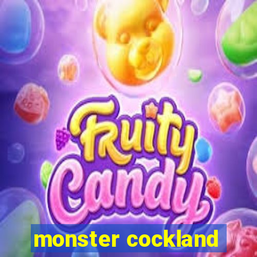 monster cockland