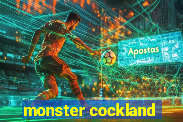 monster cockland