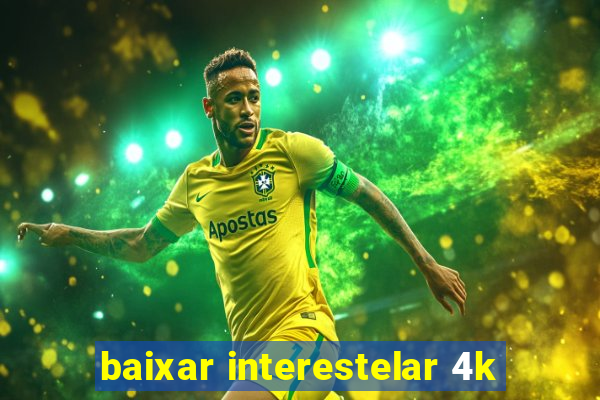 baixar interestelar 4k