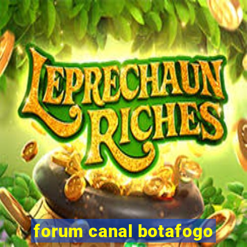 forum canal botafogo