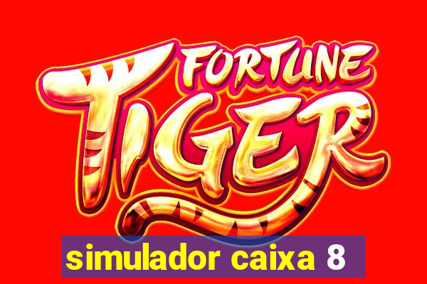 simulador caixa 8