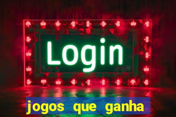 jogos que ganha dinheiro sem investir