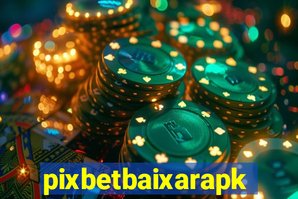 pixbetbaixarapk