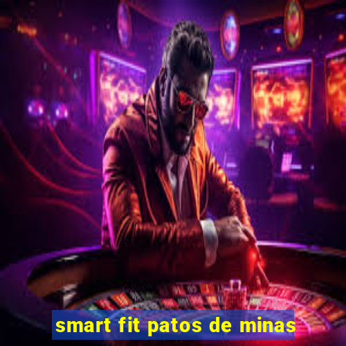 smart fit patos de minas