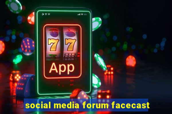 social media forum facecast