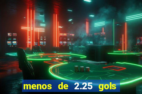 menos de 2.25 gols o que significa