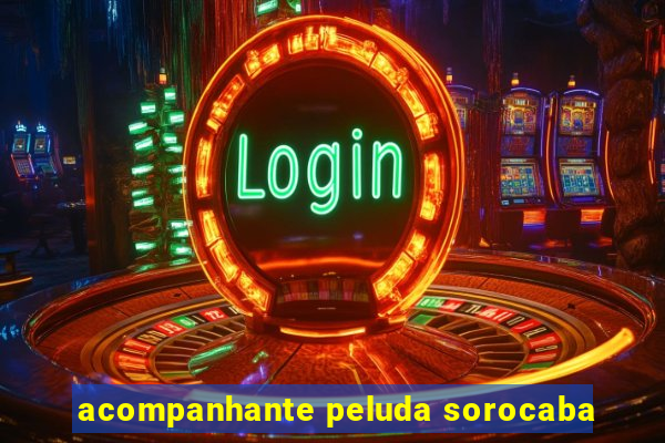 acompanhante peluda sorocaba