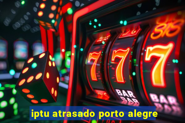 iptu atrasado porto alegre