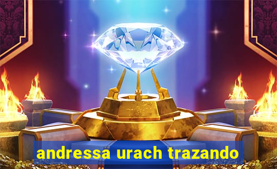 andressa urach trazando