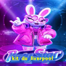 kit do liverpool dls 19