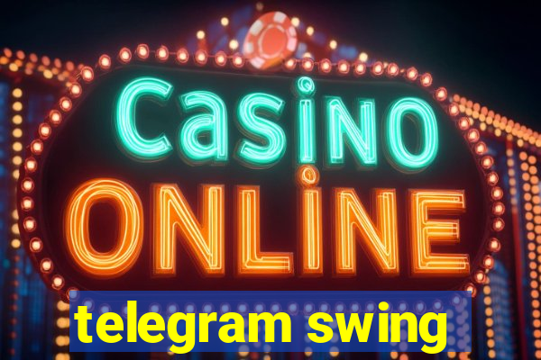 telegram swing