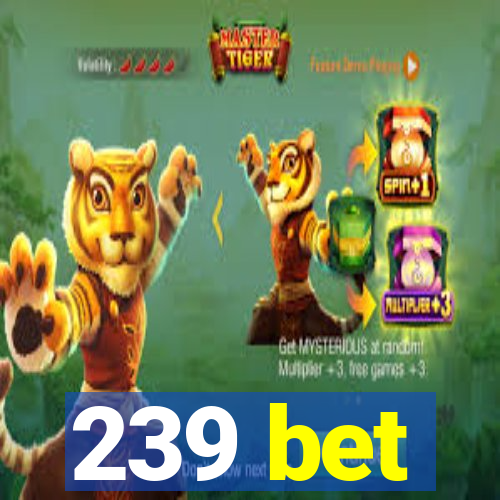 239 bet