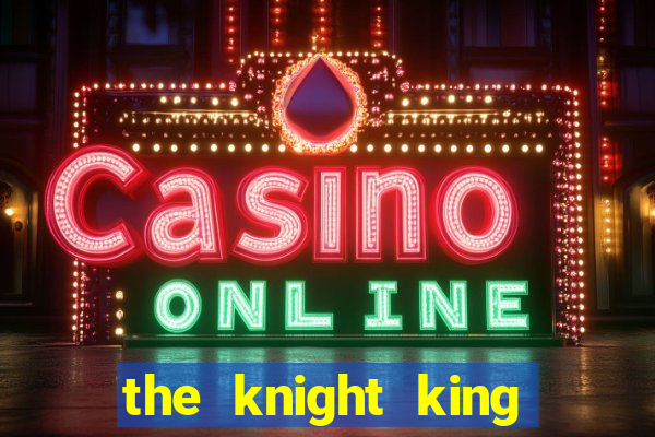 the knight king who returned with a god chapter