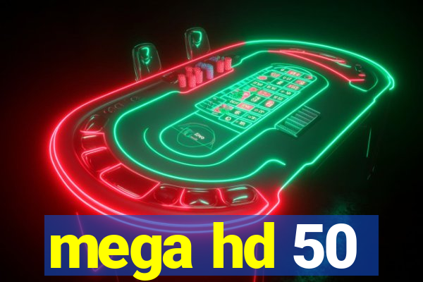 mega hd 50