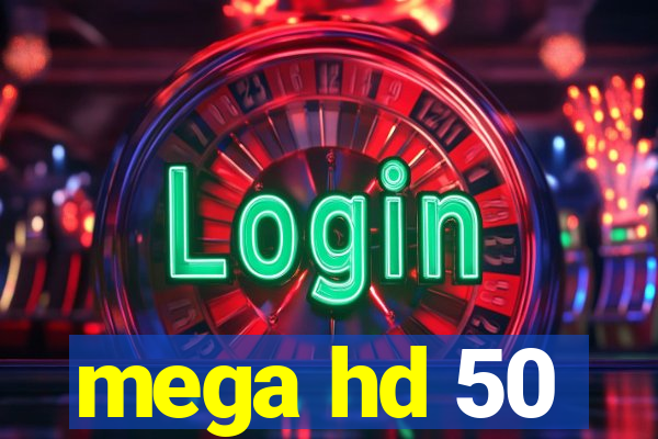 mega hd 50