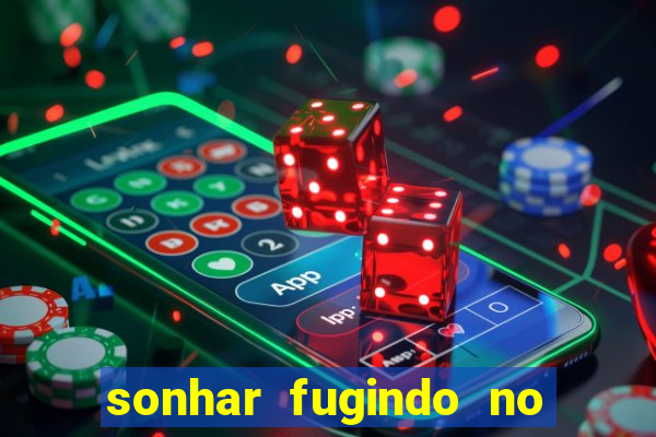 sonhar fugindo no jogo do bicho
