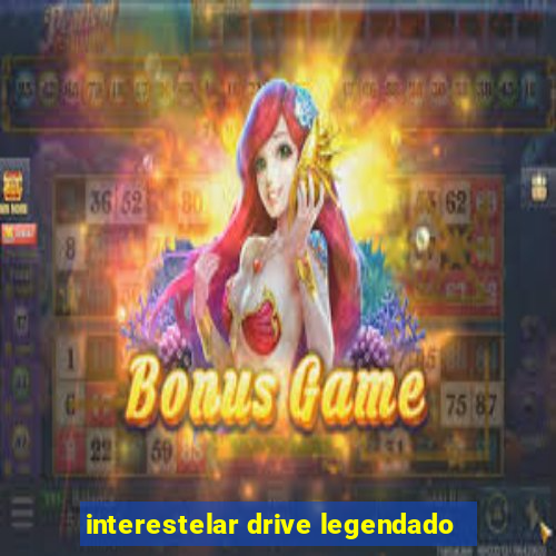 interestelar drive legendado