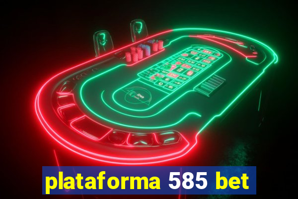plataforma 585 bet
