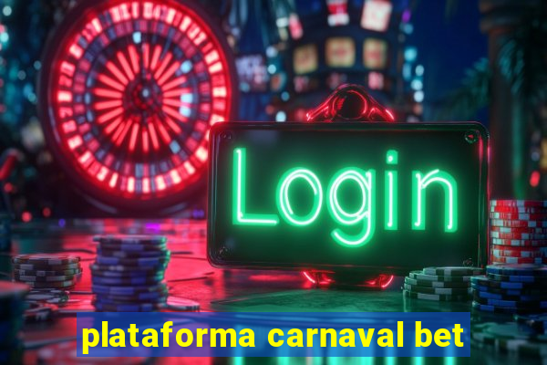 plataforma carnaval bet