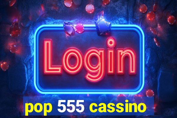 pop 555 cassino