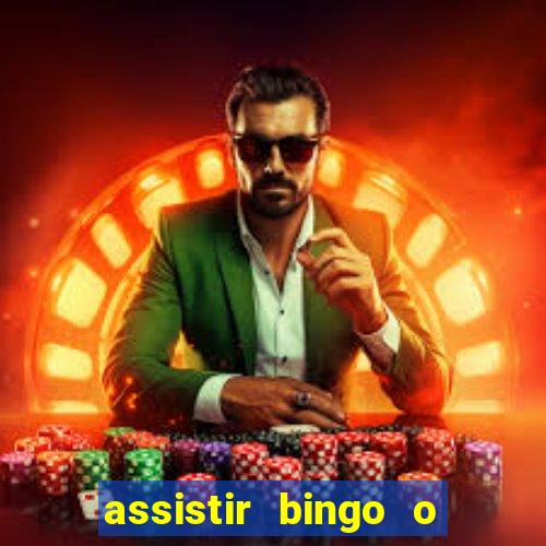 assistir bingo o rei das manhas filme completo dublado