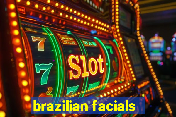 brazilian facials