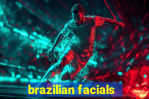 brazilian facials
