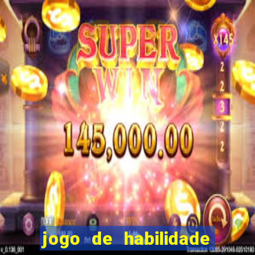 jogo de habilidade para ganhar dinheiro