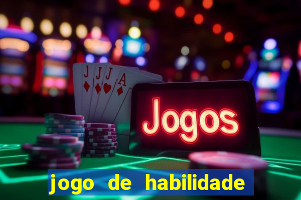 jogo de habilidade para ganhar dinheiro