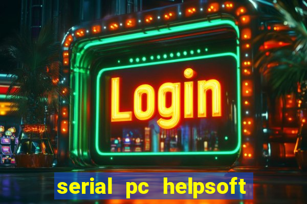 serial pc helpsoft driver updater