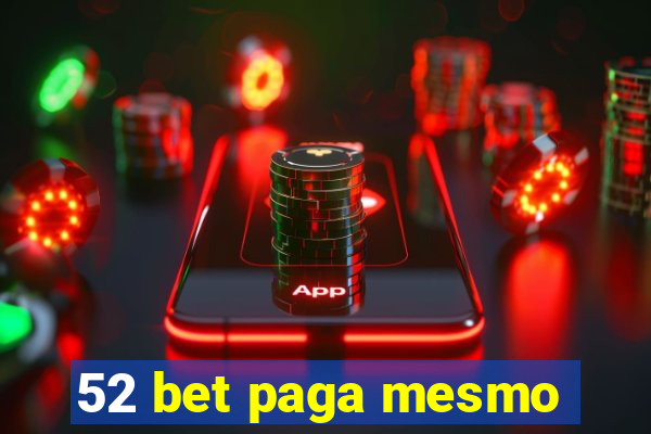 52 bet paga mesmo