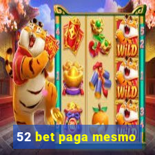 52 bet paga mesmo