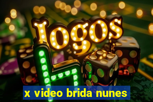 x video brida nunes