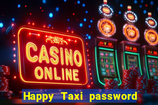 Happy Taxi password road 96 road 96 happy taxi security